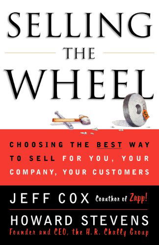 Cover for Jeff Cox · Selling the Wheel: Choosing the Best Way to Sell for You, Your Company, and Your Customers (Paperback Book) [Reprint edition] (2001)