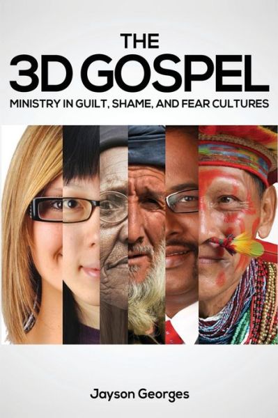 Cover for Jayson Georges · The 3D Gospel: Ministry in Guilt, Shame, and Fear Cultures (Paperback Book) (2014)