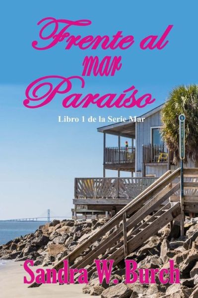 Cover for Sandra W Burch · Frente Al Mar Paraiso: Libro 1 De La Serie Mar (Paperback Book) (2015)