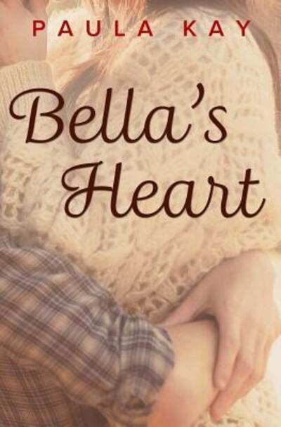 Cover for Paula Kay · Bella's Heart (Paperback Book) (2016)