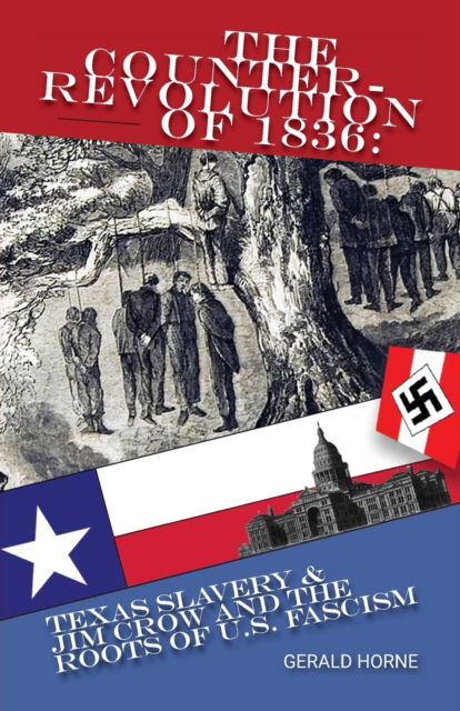 Cover for Gerald Horne · The Counter Revolution of 1836: Texas slavery &amp; Jim Crow and the roots of American Fascism (Taschenbuch) (2022)