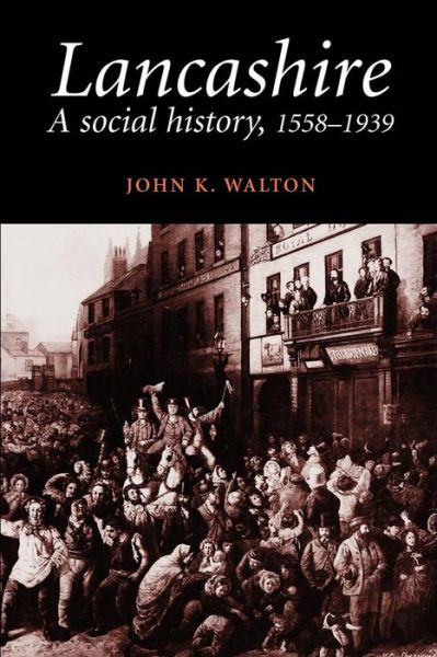 Cover for John K. Walton · Lancashire: a Social History, 1558-1939 (Paperback Book) (1988)