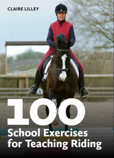 Cover for Claire Lilley · 100 School Exercises for Teaching Riding (Paperback Book) (2023)