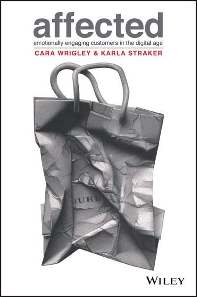 Cover for Cara Wrigley · Affected: Emotionally Engaging Customers in The Digital Age (Paperback Book) (2018)