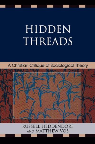 Cover for Russell Heddendorf · Hidden Threads: A Christian Critique of Sociological Theory (Paperback Book) (2009)