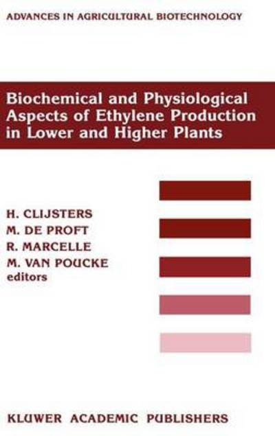 Cover for H Clijsters · Biochemical and Physiological Aspects of Ethylene Production in Lower and Higher Plants: Proceedings of a Conference held at the Limburgs Universitair Centrum, Diepenbeek, Belgium, 22-27 August 1988 - Advances in Agricultural Biotechnology (Hardcover bog) [1989 edition] (1989)
