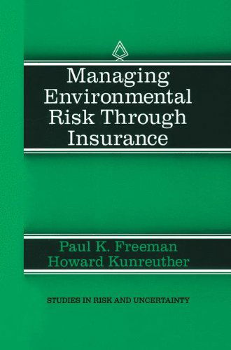 Cover for Paul K. Freeman · Managing Environmental Risk Through Insurance - Studies in Risk and Uncertainty (Gebundenes Buch) [New edition] (1997)