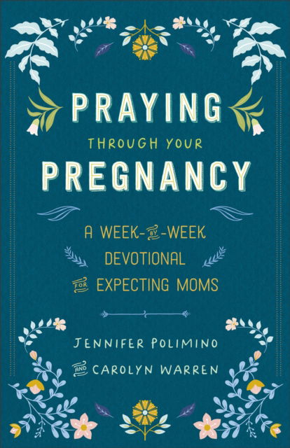 Cover for Jennifer Polimino · Praying Through Your Pregnancy: A Week-by-Week Devotional for Expecting Moms (Paperback Book) [Repackaged edition] (2024)