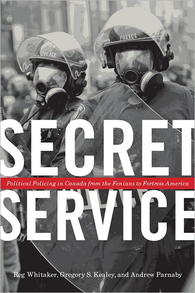 Cover for Reg Whitaker · Secret Service: Political Policing in Canada From the Fenians to Fortress America (Paperback Book) [2 Rev edition] (2012)