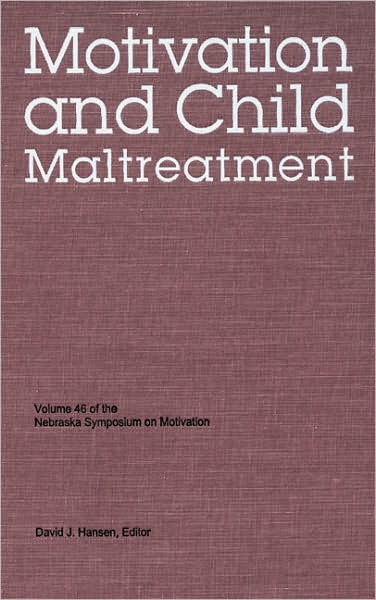 Cover for Nebraska Symposium · Nebraska Symposium on Motivation, 1998, Volume 46: Motivation and Child Maltreatment - Nebraska Symposium on Motivation (Hardcover Book) (2000)