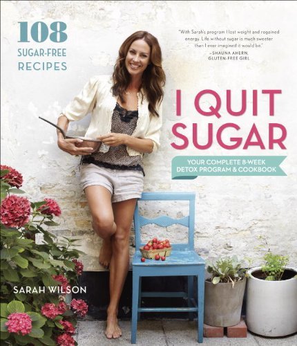 Cover for Sarah Wilson · I Quit Sugar: Your Complete 8-week Detox Program and Cookbook (Paperback Bog) (2014)