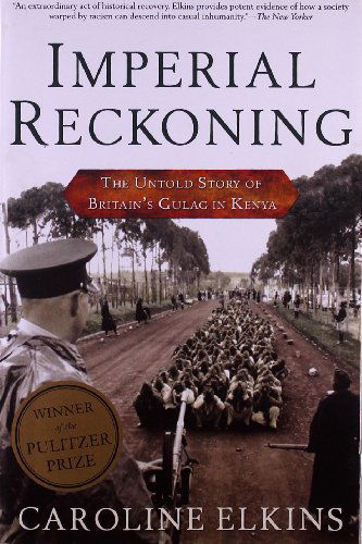 Cover for Caroline Elkins · Imperial Reckoning: The Untold Story of Britain's Gulag in Kenya (Paperback Bog) [Reprint edition] (2005)