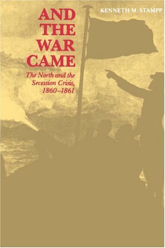 Cover for Kenneth M. Stampp · And the War Came: The North and the Secession Crisis, 1860-1861 (Pocketbok) (1970)