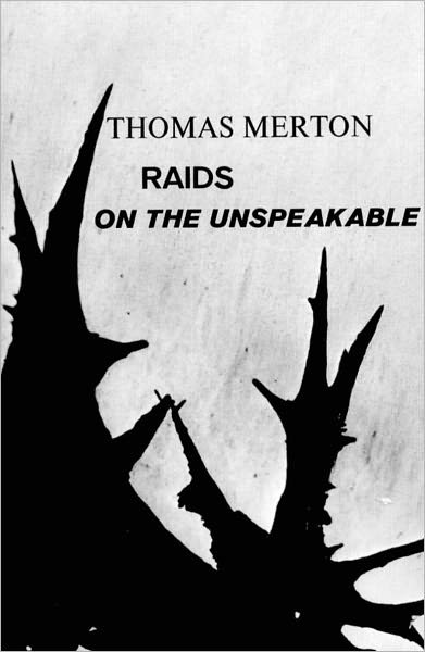 Raids on the Unspeakable (New Directions Paperbook) - Thomas Merton - Boeken - New Directions - 9780811201018 - 17 januari 1966