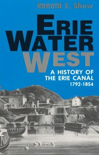 Cover for Ronald E. Shaw · Erie Water West: A History of the Erie Canal, 1792-1854 (Paperback Book) [Unabridged Version edition] (1990)