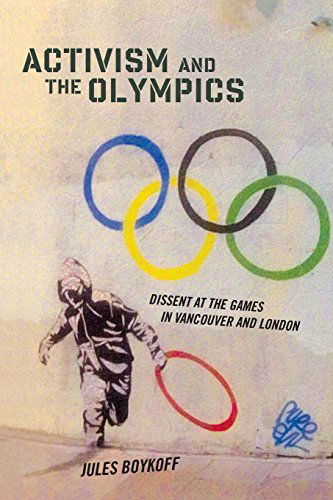 Cover for Jules Boykoff · Activism and the Olympics: Dissent at the Games in Vancouver and London (Paperback Book) (2014)