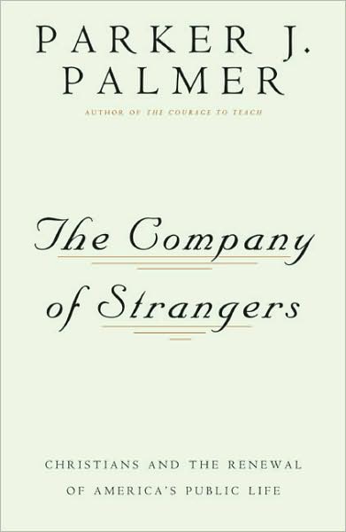 The Company of Strangers: Christians & the Renewal of America's Public Life - Parker J. Palmer - Books - The Crossroad Publishing Company - 9780824506018 - December 1, 1983