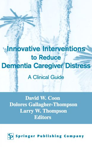 Cover for David W Coon · Innovative Interventions To Reduce Dementia Caregiver Distress: A Clinical Guide (Hardcover Book) (2002)