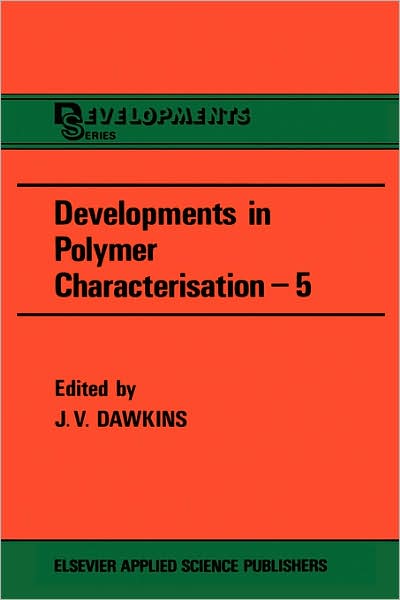 Developments in Polymer Characterization - Developments in Series - J V Dawkins - Books - Kluwer Academic Publishers Group - 9780853344018 - April 30, 1986