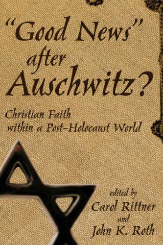 Cover for John K. Roth · Good News After Auschwitz?: Christian Faith in a Post-Holocaust World (Gebundenes Buch) (2001)