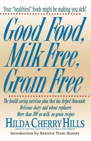 Cover for Hilda Hills · Good Food, Milk Free, Grain Free (Pocketbok) [Health Science edition] (1980)