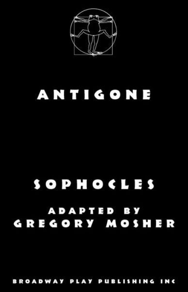 Antigone - Sophocles - Kirjat - Broadway Play Publishing Inc - 9780881457018 - torstai 27. huhtikuuta 2017