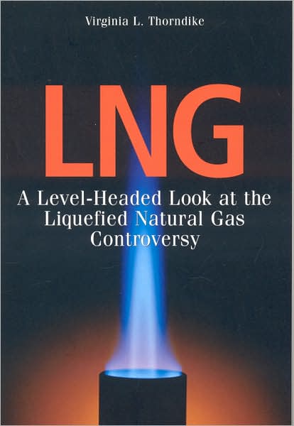 Cover for Virginia L. Thorndike · LNG: A Level-Headed Look at the Liquefied Natural Gas Controversy (Paperback Book) (2007)