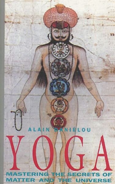 Yoga: Mastering the Secrets of Matter and the Universe - Alain Danielou - Livros - Inner Traditions Bear and Company - 9780892813018 - 6 de maio de 2000