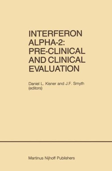 Cover for Kisner · Interferon Alpha-2: Pre-Clinical and Clinical Evaluation: Proceedings of the Symposium held in Adjunction with the Second International Conference on Malignant Lymphoma, Lugano, Switzerland, June 13, 1984 - Developments in Oncology (Hardcover Book) [1985 edition] (1985)