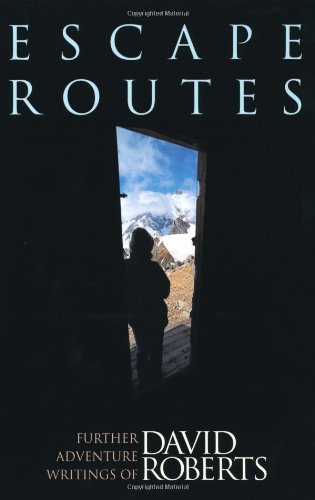 Escape Routes: Further Adventure Writings of David Roberts - David Roberts - Bøker - Mountaineers Books - 9780898866018 - 1. august 1998