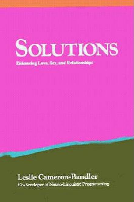 Solutions: Practical and Effective Antidotes for Sexual and Relationship Problems - L.cameron- Bandler - Livres - Grinder DeLozier Associates - 9780932573018 - 22 octobre 2019