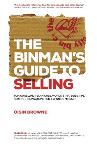 The Binman's Guide to Selling: Top 100 Selling Techniques, Words, Strategies, Tips, Scripts & Inspirations - Oisin Browne - Books - Drop The Monkey Publishing - 9780957013018 - May 9, 2013