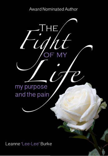 Cover for Leanne Jane Burke · The Fight of My Life...my Purpose and the Pain (Paperback Book) (2012)