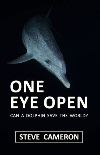 Cover for Steve Cameron · One Eye Open: Can a Dolphin Save the World? (Pocketbok) (2013)