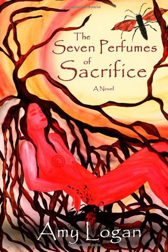 Cover for Amy Logan · The Seven Perfumes of Sacrifice (Pocketbok) (2012)