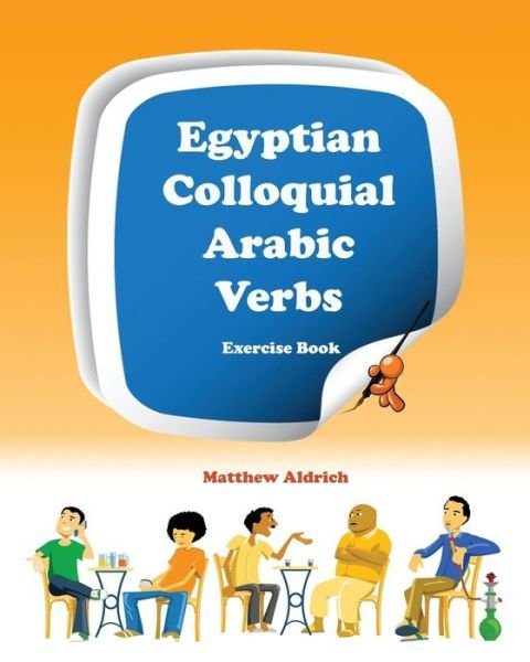 Cover for Matthew Aldrich · Egyptian Colloquial Arabic Verbs: Exercise Book (Paperback Book) (2012)