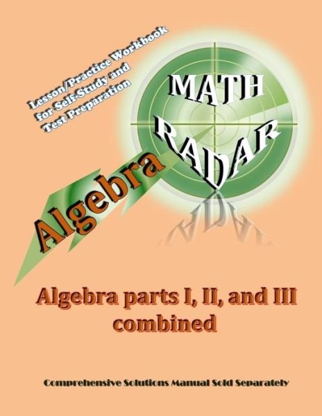 Algebra: Algebra Parts I, Ii, and III Combined - Aejeong Kang - Livros - MathRadar - 9780996045018 - 1 de maio de 2014