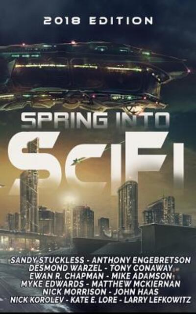 Spring Into SciFi: 2018 Edition - Sandy Stuckless - Books - Cloaked Press, LLC - 9780999169018 - February 21, 2018