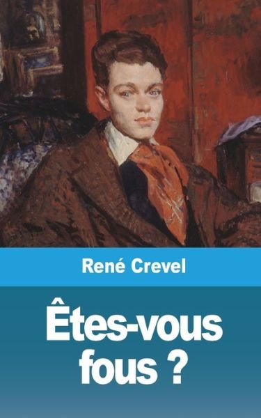 Cover for Rene Crevel · Etes-vous fous ? (Paperback Book) (2021)