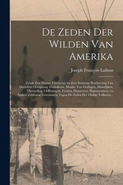 Cover for Joseph Francois 1681-1746 Lafitau · De Zeden Der Wilden Van Amerika [microform] (Paperback Book) (2021)