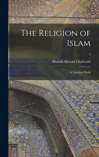 Cover for Ahmad Ahmad Ghalwash · The Religion of Islam (Hardcover Book) (2021)