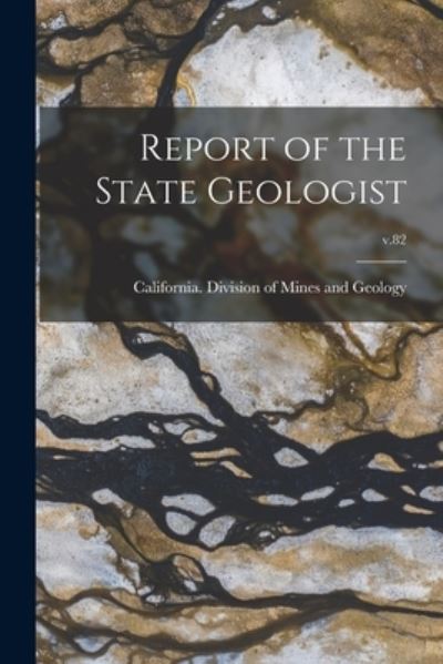 Cover for California Division of Mines and Geo · Report of the State Geologist; v.82 (Paperback Book) (2021)