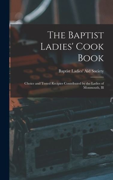 Cover for Baptist Ladies' Aid Society (Monmouth · Baptist Ladies' Cook Book (Book) (2022)