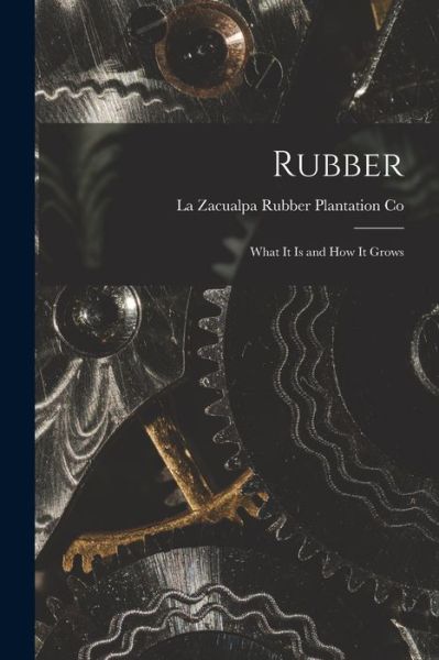 Cover for La Zacualpa Rubber Plantation Co · Rubber (Book) (2022)