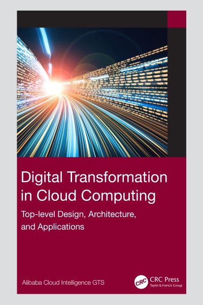 Cover for Alibaba Cloud Intelligence GTS · Digital Transformation in Cloud Computing: Top-level Design, Architecture, and Applications (Hardcover Book) (2022)