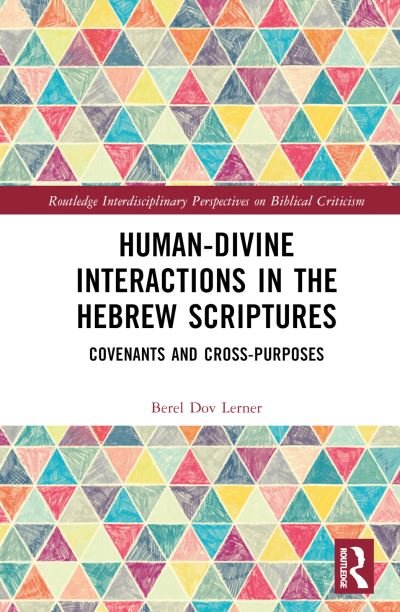 Cover for Berel Dov Lerner · Human-Divine Interactions in the Hebrew Scriptures: Covenants and Cross-Purposes - Routledge Interdisciplinary Perspectives on Biblical Criticism (Hardcover Book) (2023)