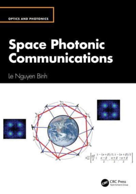 Cover for Le Nguyen Binh · Space Photonic Communications - Optics and Photonics (Hardcover Book) (2025)