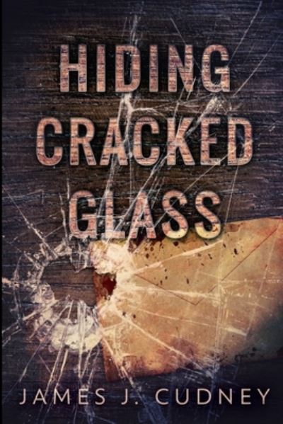 Cover for James J Cudney · Hiding Cracked Glass (Paperback Book) (2021)