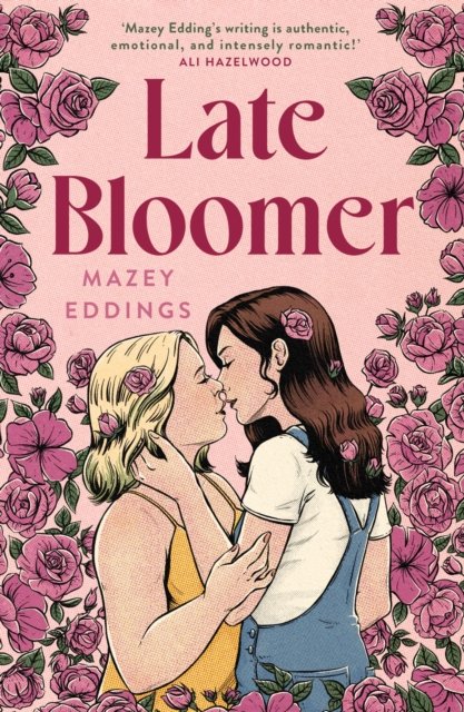 Cover for Mazey Eddings · Late Bloomer: The next swoony rom-com from the author of A BRUSH WITH LOVE! (Paperback Book) (2024)