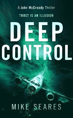 Deep Control: Trust is an illusion - A John McCready Thriller - Mike Seares - Books - Vinci Books - 9781036704018 - June 5, 2025